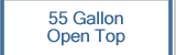 55 Gallon Open Top